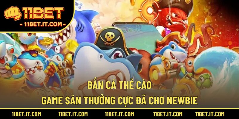 Bắn cá thẻ cào